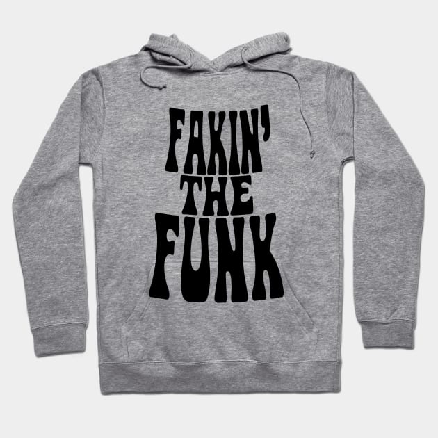 Fakin' the Funk Hoodie by forgottentongues